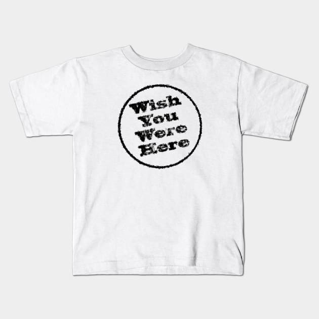 Wish You Were Here Kids T-Shirt by Jonthebon